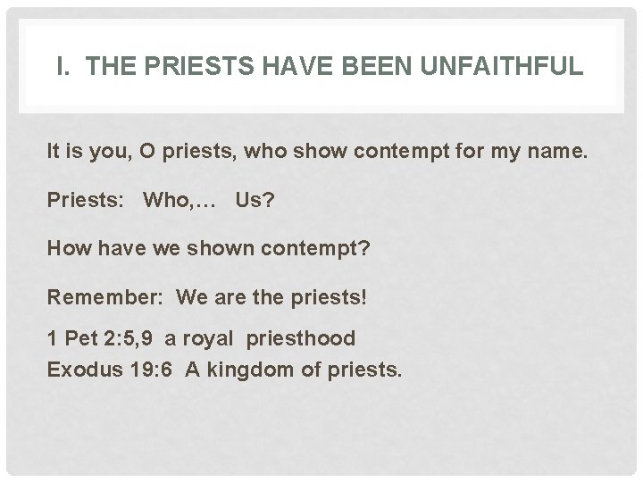 I. THE PRIESTS HAVE BEEN UNFAITHFUL It is you, O priests, who show contempt