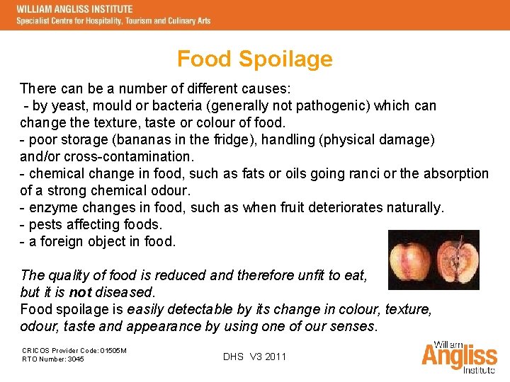 Food Spoilage There can be a number of different causes: - by yeast, mould