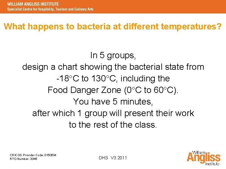 What happens to bacteria at different temperatures? In 5 groups, design a chart showing