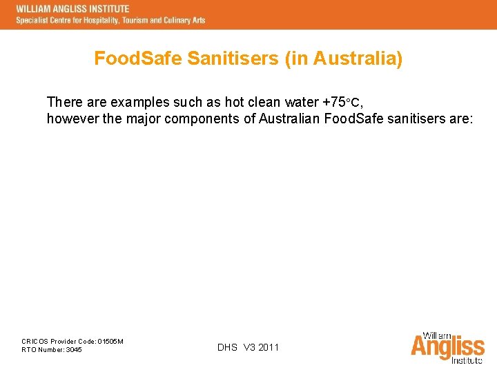 Food. Safe Sanitisers (in Australia) There are examples such as hot clean water +75