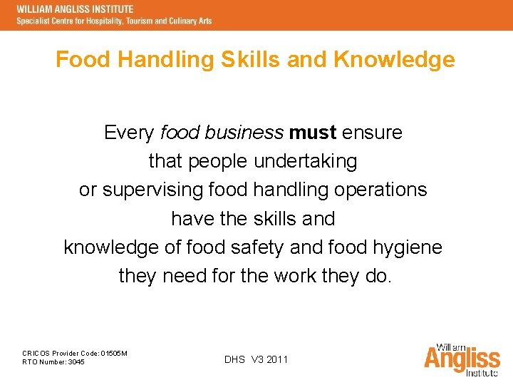 Food Handling Skills and Knowledge Every food business must ensure that people undertaking or