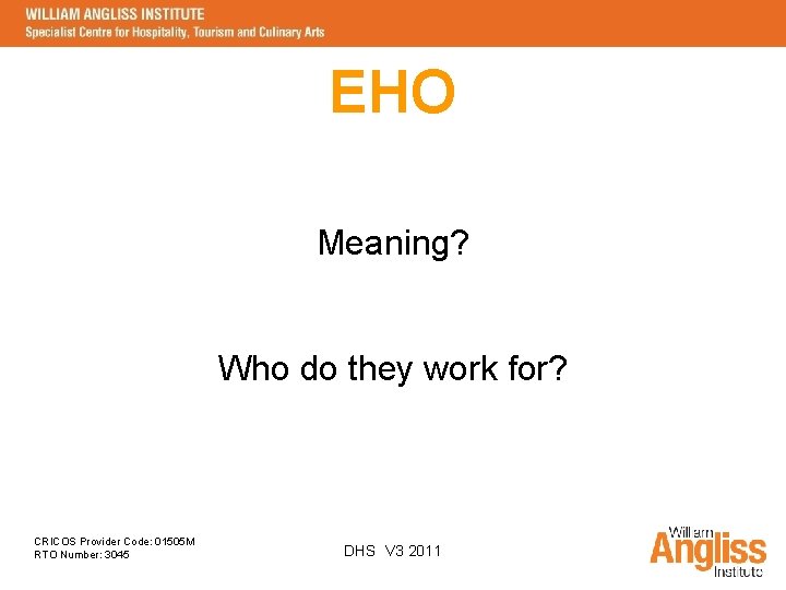EHO Meaning? Who do they work for? CRICOS Provider Code: 01505 M RTO Number: