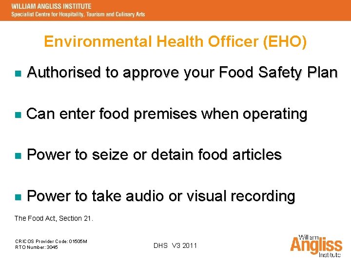Environmental Health Officer (EHO) n Authorised to approve your Food Safety Plan n Can