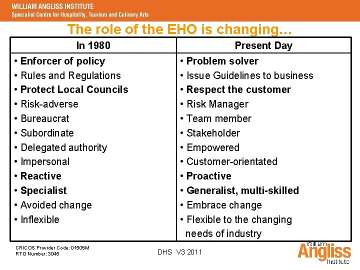 The role of the EHO is changing… In 1980 • Enforcer of policy •