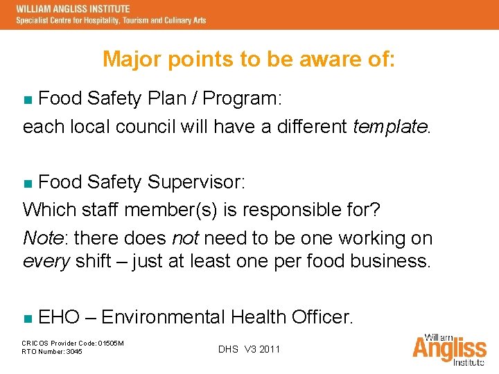 Major points to be aware of: Food Safety Plan / Program: each local council