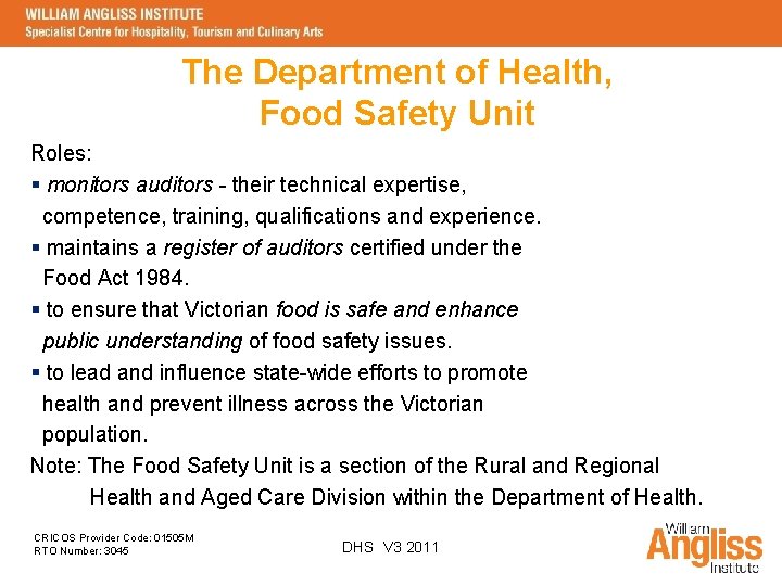 The Department of Health, Food Safety Unit Roles: § monitors auditors - their technical