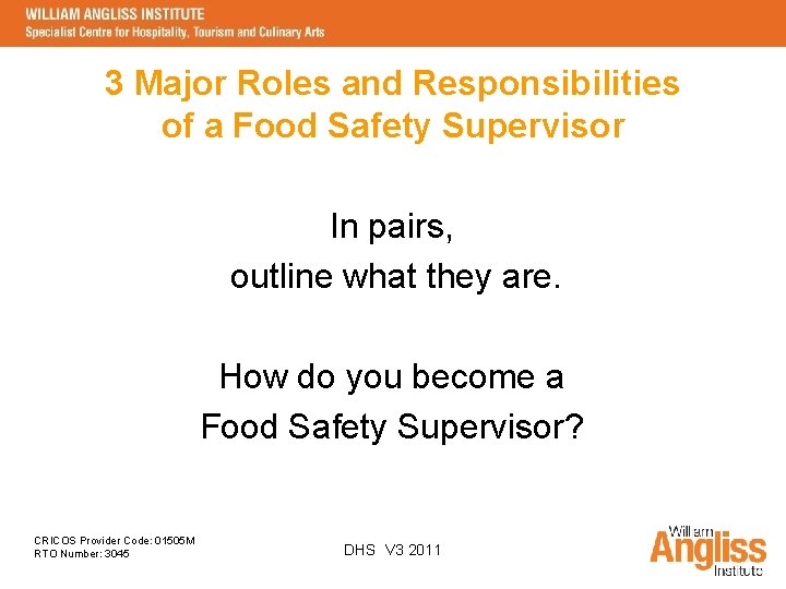 3 Major Roles and Responsibilities of a Food Safety Supervisor In pairs, outline what