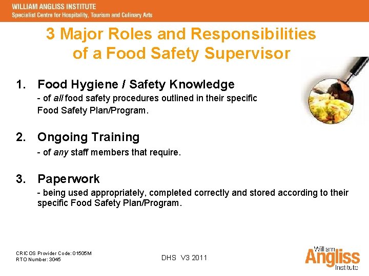 3 Major Roles and Responsibilities of a Food Safety Supervisor 1. Food Hygiene /