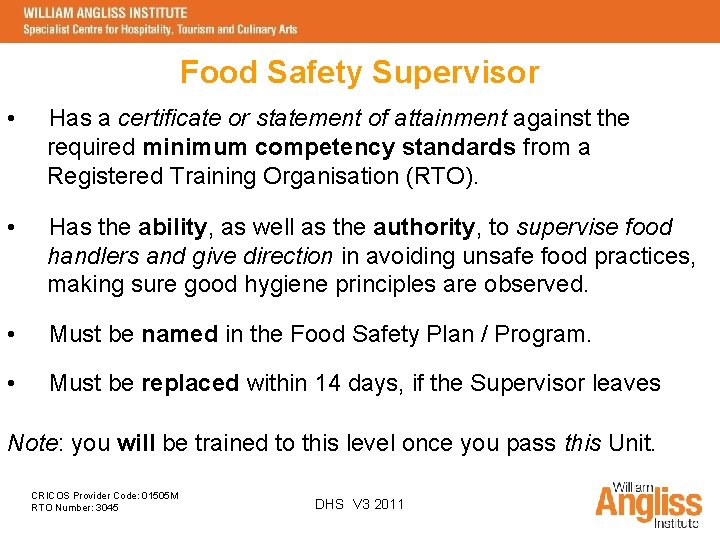 Food Safety Supervisor • Has a certificate or statement of attainment against the required