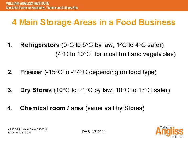 4 Main Storage Areas in a Food Business 1. Refrigerators (0 C to 5