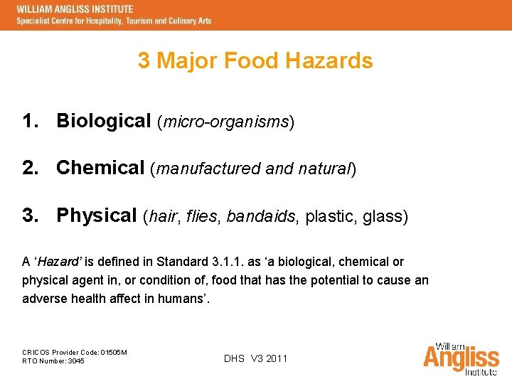3 Major Food Hazards 1. Biological (micro-organisms) 2. Chemical (manufactured and natural) 3. Physical
