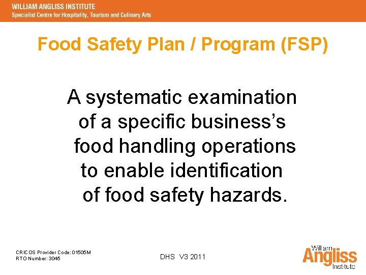 Food Safety Plan / Program (FSP) A systematic examination of a specific business’s food