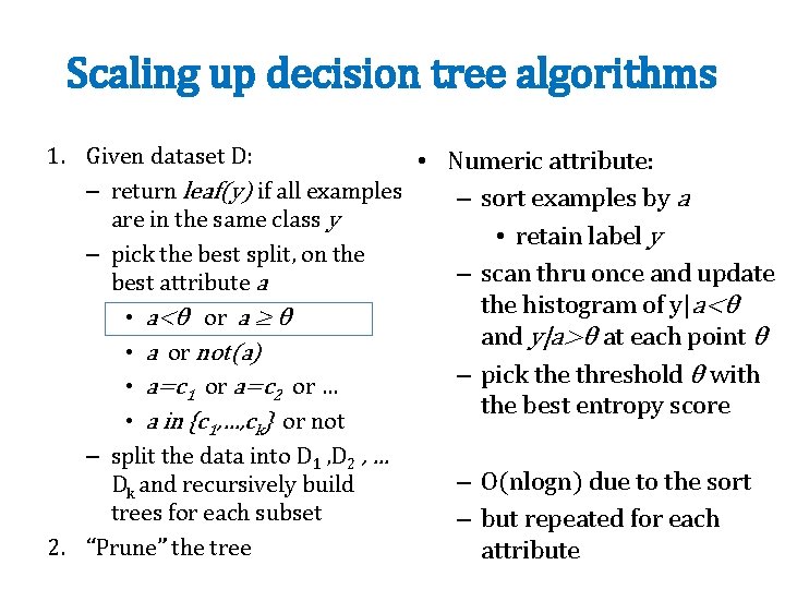 Scaling up decision tree algorithms 1. Given dataset D: • Numeric attribute: – return