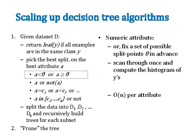 Scaling up decision tree algorithms 1. Given dataset D: • Numeric attribute: – return