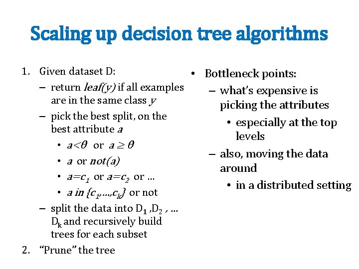 Scaling up decision tree algorithms 1. Given dataset D: • Bottleneck points: – return