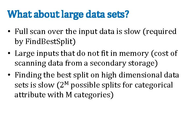 What about large data sets? • Full scan over the input data is slow