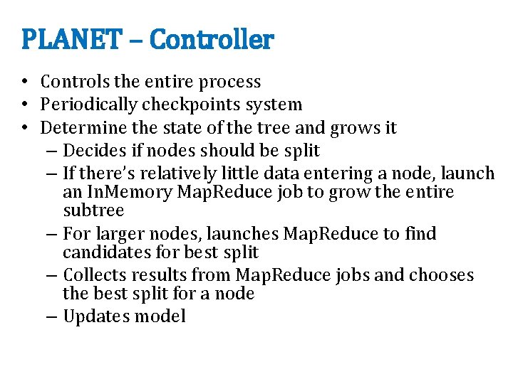 PLANET – Controller • Controls the entire process • Periodically checkpoints system • Determine