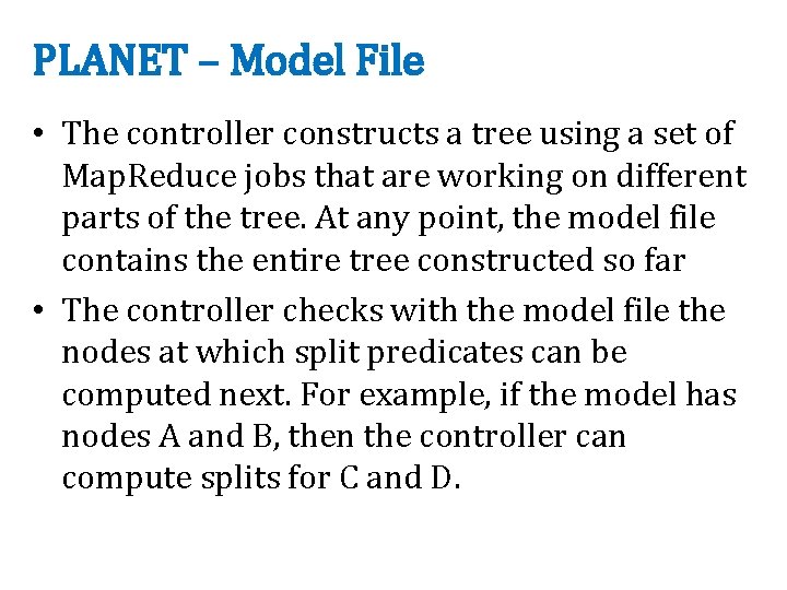 PLANET – Model File • The controller constructs a tree using a set of