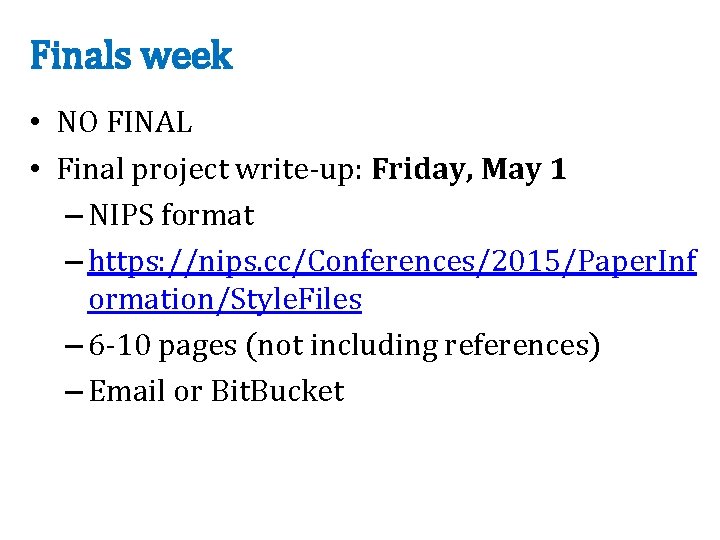 Finals week • NO FINAL • Final project write-up: Friday, May 1 – NIPS