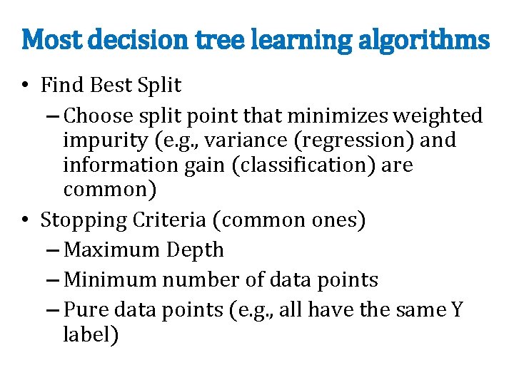 Most decision tree learning algorithms • Find Best Split – Choose split point that