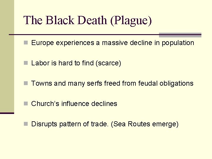 The Black Death (Plague) n Europe experiences a massive decline in population n Labor