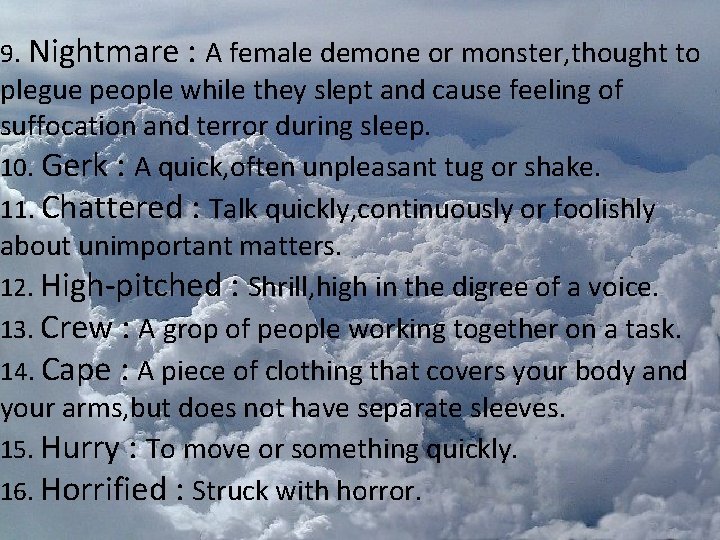 9. Nightmare : A female demone or monster, thought to plegue people while they