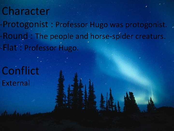 Character -Protogonist : Professor Hugo was protogonist. -Round : The people and horse-spider creaturs.