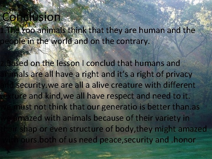 Conclusion 1. The zoo animals think that they are human and the people in