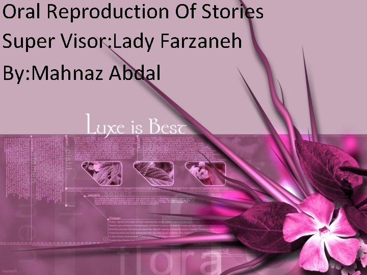 Oral Reproduction Of Stories Super Visor: Lady Farzaneh By: Mahnaz Abdal 