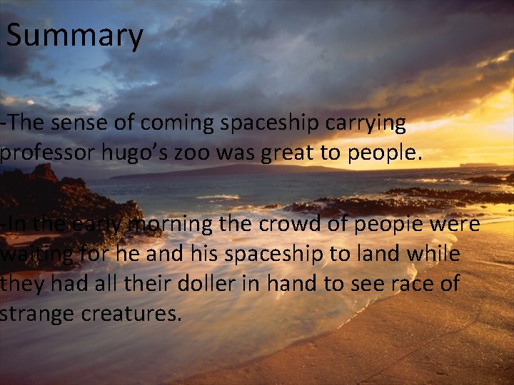 Summary -The sense of coming spaceship carrying professor hugo’s zoo was great to people.