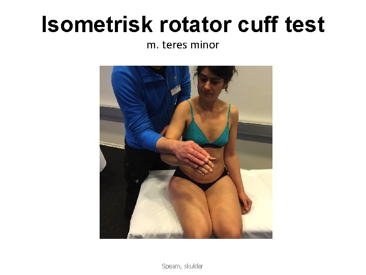 Isometrisk rotator cuff test m. teres minor Speam, skulder 