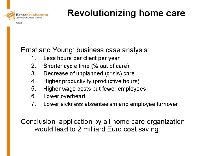 Revolutionizing home care Ernst and Young: business case analysis: 1. 2. 3. 4. 5.