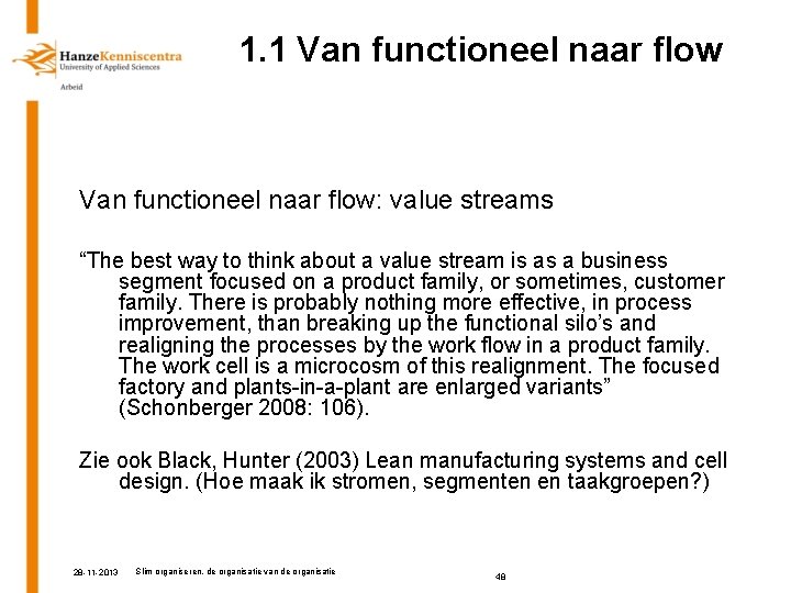1. 1 Van functioneel naar flow: value streams “The best way to think about