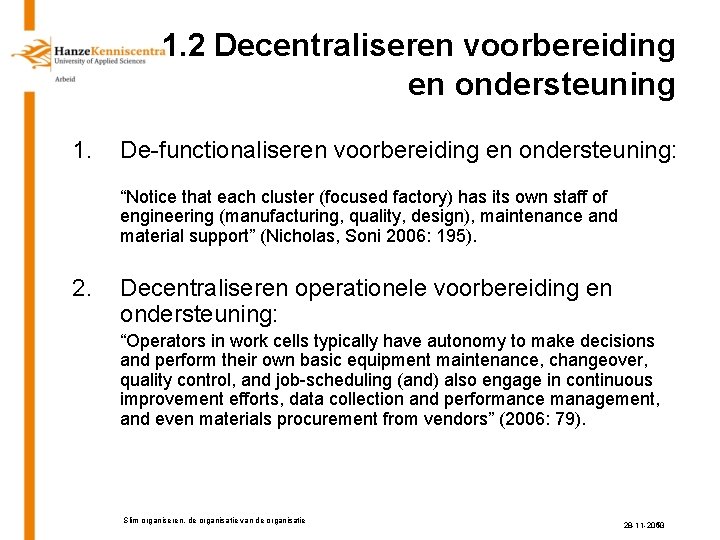 1. 2 Decentraliseren voorbereiding en ondersteuning 1. De-functionaliseren voorbereiding en ondersteuning: “Notice that each