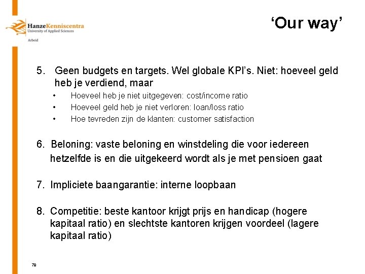 ‘Our way’ 5. Geen budgets en targets. Wel globale KPI’s. Niet: hoeveel geld heb