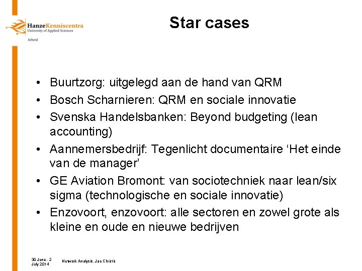 Star cases • Buurtzorg: uitgelegd aan de hand van QRM • Bosch Scharnieren: QRM