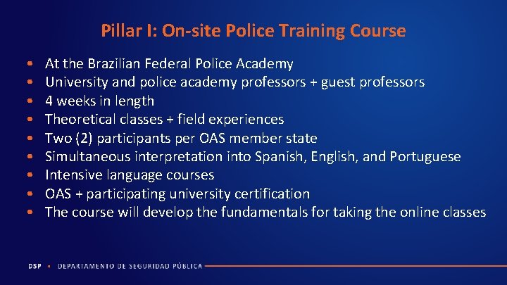 Pillar I: On-site Police Training Course • • • At the Brazilian Federal Police