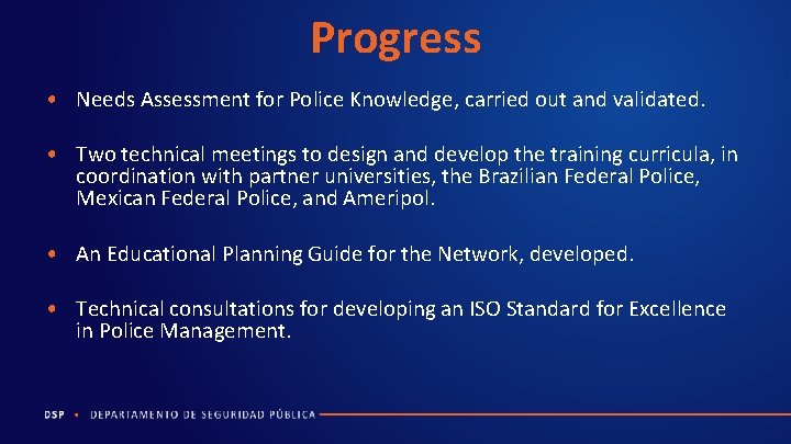 Progress • Needs Assessment for Police Knowledge, carried out and validated. • Two technical
