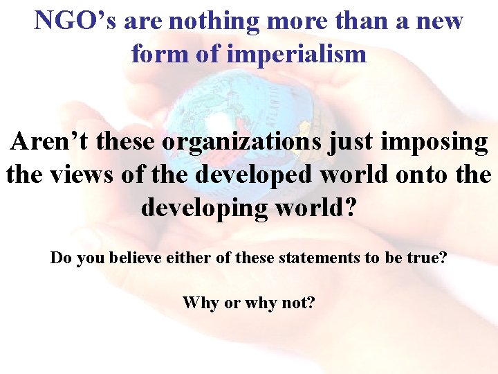 NGO’s are nothing more than a new form of imperialism Aren’t these organizations just