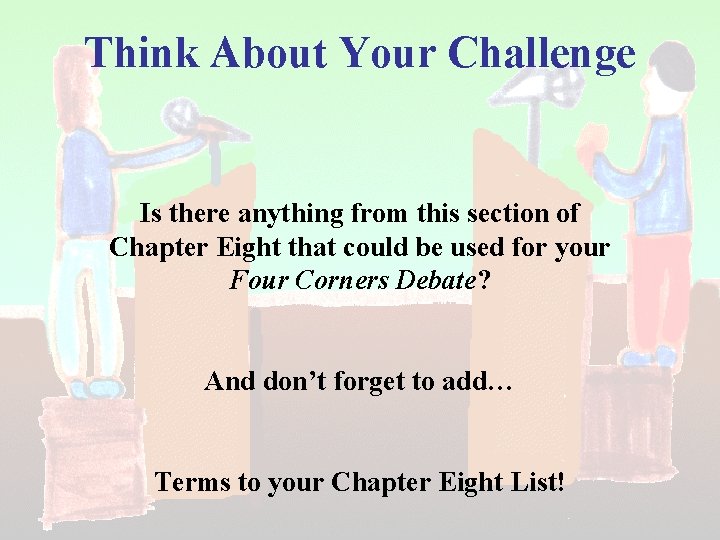 Think About Your Challenge Is there anything from this section of Chapter Eight that