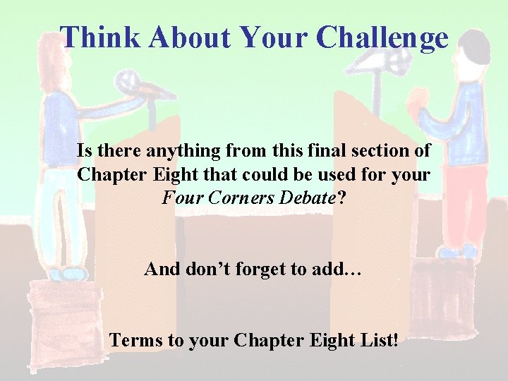 Think About Your Challenge Is there anything from this final section of Chapter Eight