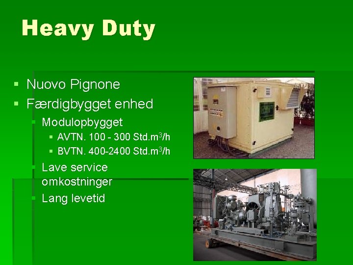 Heavy Duty § Nuovo Pignone § Færdigbygget enhed § Modulopbygget § AVTN. 100 -