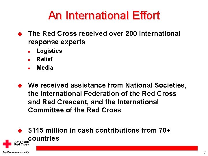 An International Effort u The Red Cross received over 200 international response experts n