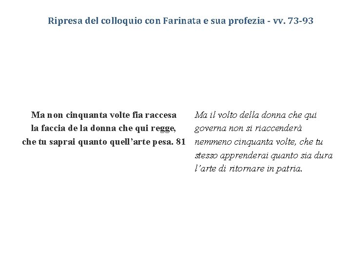 Ripresa del colloquio con Farinata e sua profezia - vv. 73 -93 Ma non