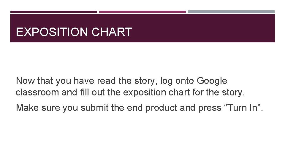 EXPOSITION CHART Now that you have read the story, log onto Google classroom and EXPOSITION CHART Now that you have read the story, log onto Google classroom and