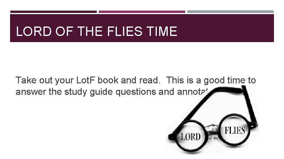 LORD OF THE FLIES TIME Take out your Lot. F book and read. This LORD OF THE FLIES TIME Take out your Lot. F book and read. This