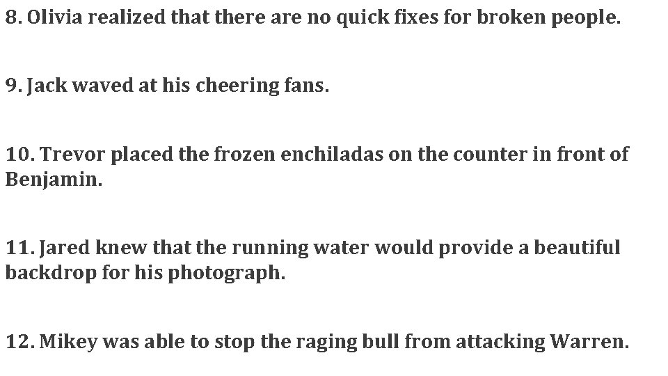 8. Olivia realized that there are no quick fixes for broken people. 9. Jack 8. Olivia realized that there are no quick fixes for broken people. 9. Jack