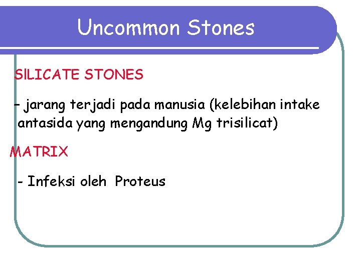 Uncommon Stones Sl. LICATE STONES – jarang terjadi pada manusia (kelebihan intake antasida yang Uncommon Stones Sl. LICATE STONES – jarang terjadi pada manusia (kelebihan intake antasida yang