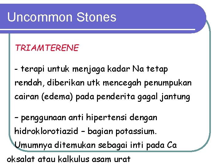 Uncommon Stones TRIAMTERENE - terapi untuk menjaga kadar Na tetap rendah, diberikan utk mencegah Uncommon Stones TRIAMTERENE - terapi untuk menjaga kadar Na tetap rendah, diberikan utk mencegah