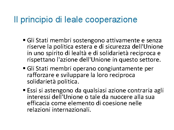 Il principio di leale cooperazione Gli Stati membri sostengono attivamente e senza riserve la